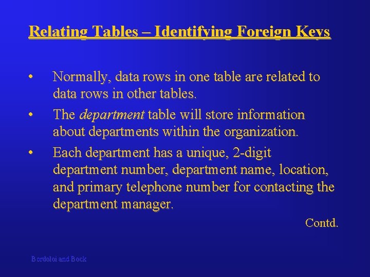 Relating Tables – Identifying Foreign Keys • • • Normally, data rows in one