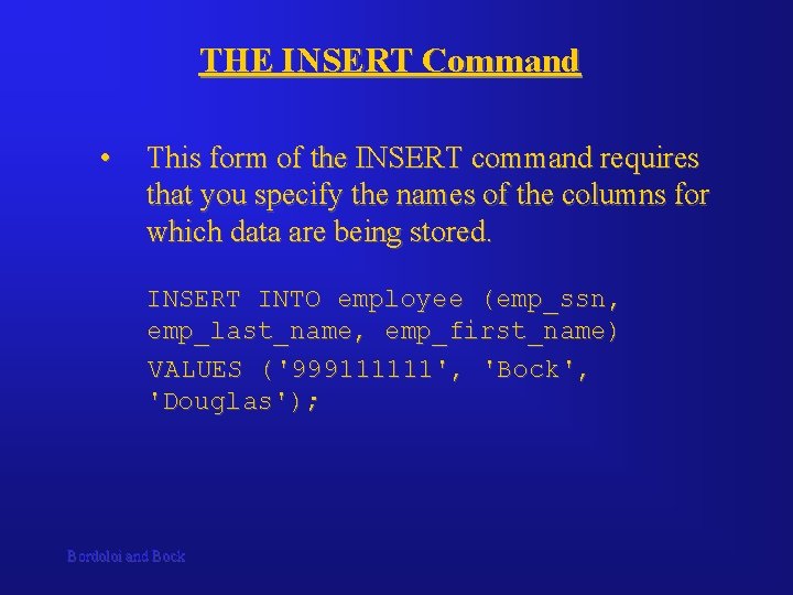 THE INSERT Command • This form of the INSERT command requires that you specify