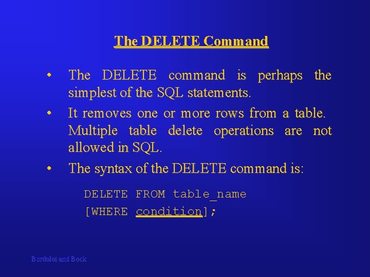 The DELETE Command • • • The DELETE command is perhaps the simplest of