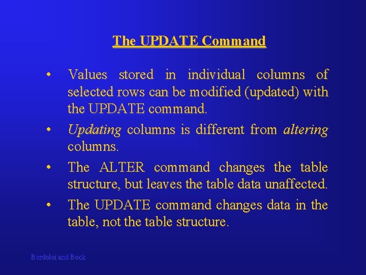 The UPDATE Command • • Values stored in individual columns of selected rows can