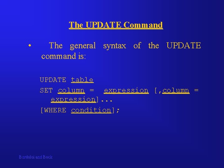 The UPDATE Command • The general syntax of the UPDATE command is: UPDATE table