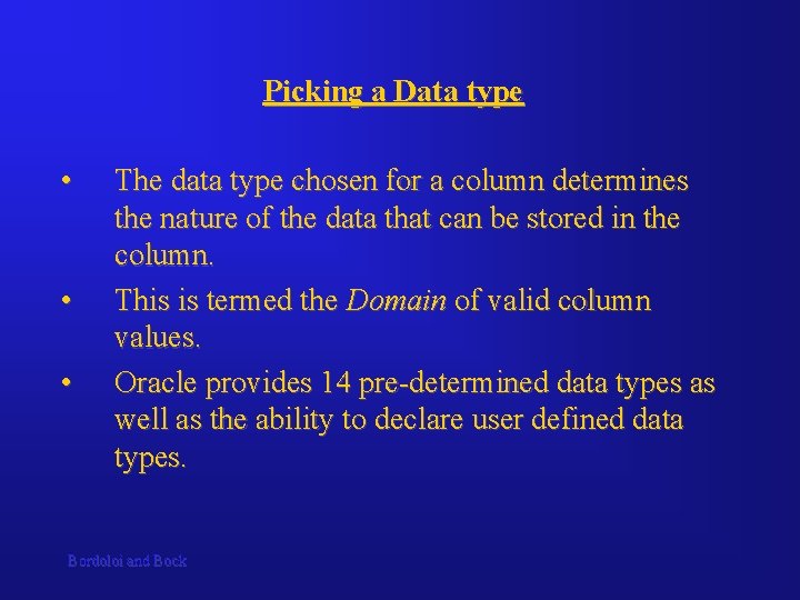 Picking a Data type • • • The data type chosen for a column