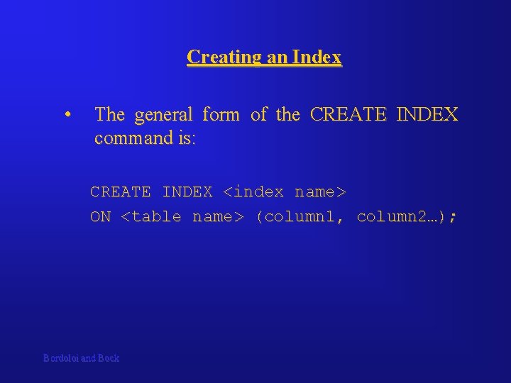 Creating an Index • The general form of the CREATE INDEX command is: CREATE