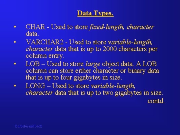 Data Types. • • CHAR - Used to store fixed-length, character data. VARCHAR 2