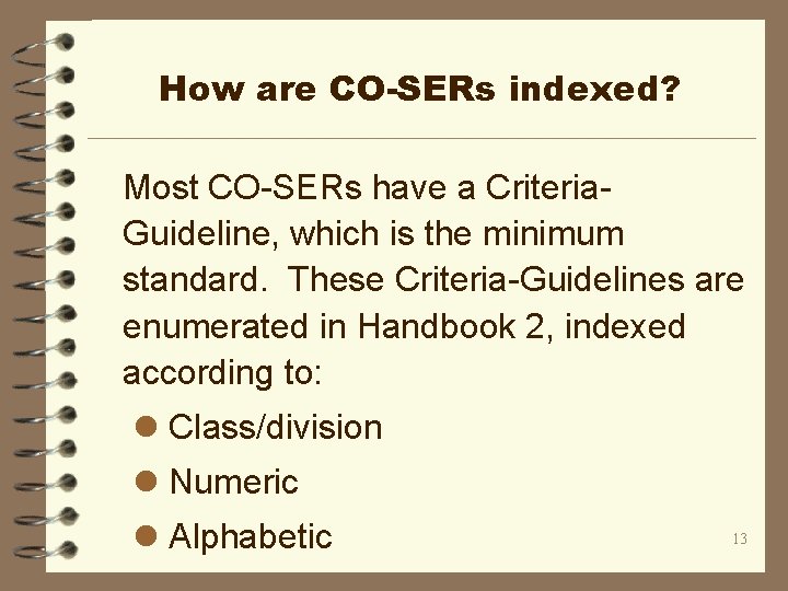 How are CO-SERs indexed? Most CO-SERs have a Criteria. Guideline, which is the minimum