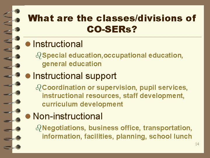 What are the classes/divisions of CO-SERs? l Instructional b. Special education, occupational education, general