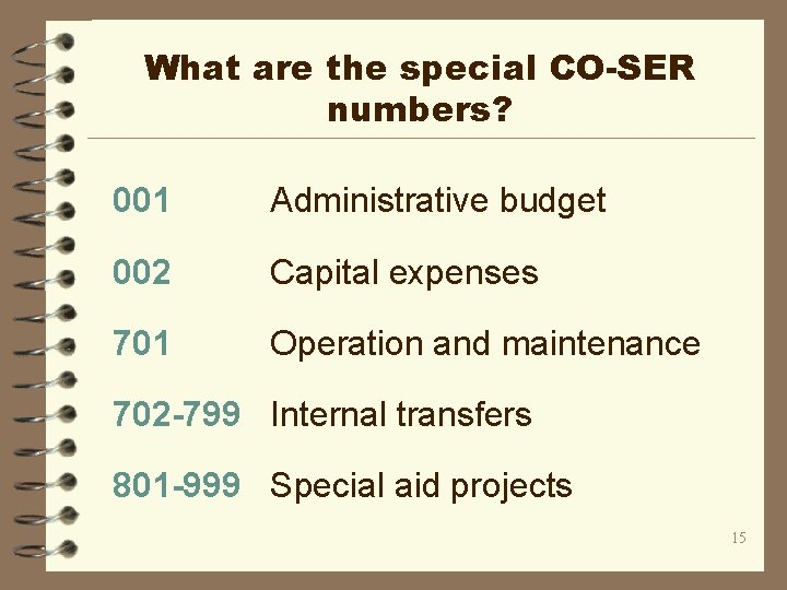 What are the special CO-SER numbers? 001 Administrative budget 002 Capital expenses 701 Operation