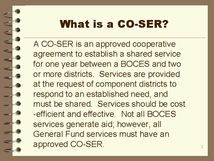 What is a CO-SER? A CO-SER is an approved cooperative agreement to establish a