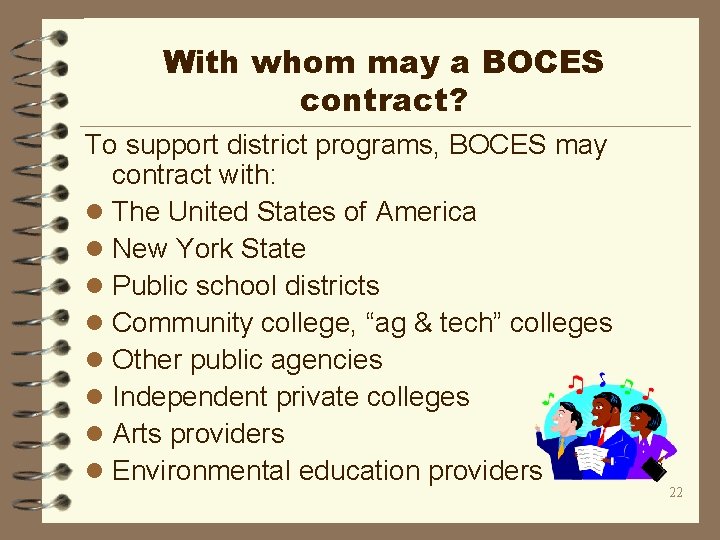 With whom may a BOCES contract? To support district programs, BOCES may contract with: