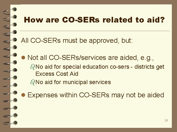 How are CO-SERs related to aid? All CO-SERs must be approved, but: l Not