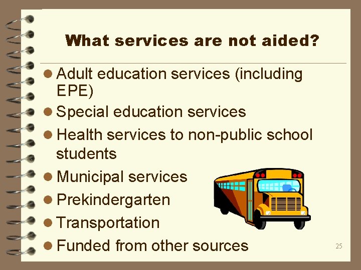 What services are not aided? l Adult education services (including EPE) l Special education