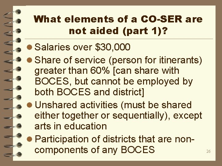 What elements of a CO-SER are not aided (part 1)? l Salaries over $30,