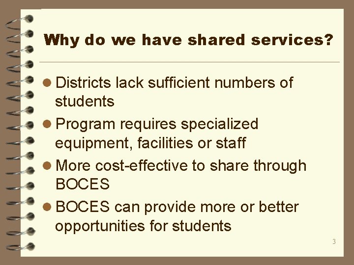Why do we have shared services? l Districts lack sufficient numbers of students l