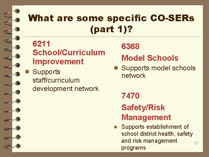 What are some specific CO-SERs (part 1)? 6211 School/Curriculum Improvement l Supports staff/curriculum development