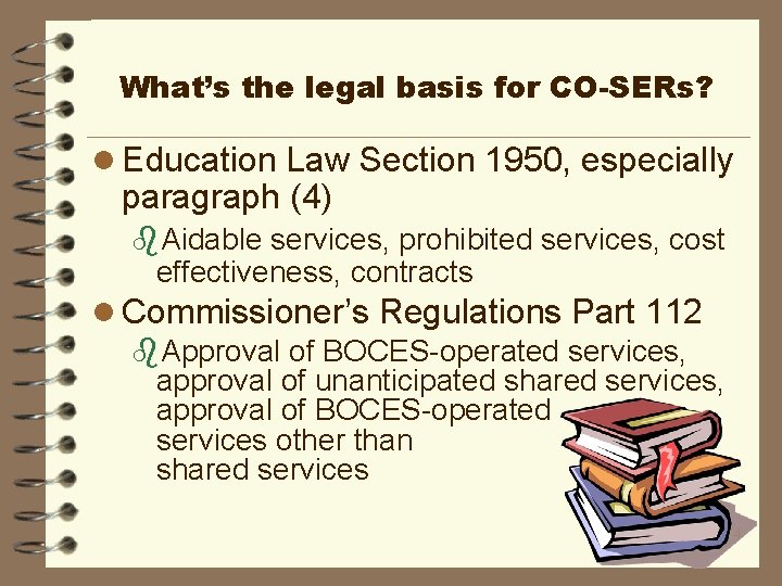 What’s the legal basis for CO-SERs? l Education Law Section 1950, especially paragraph (4)