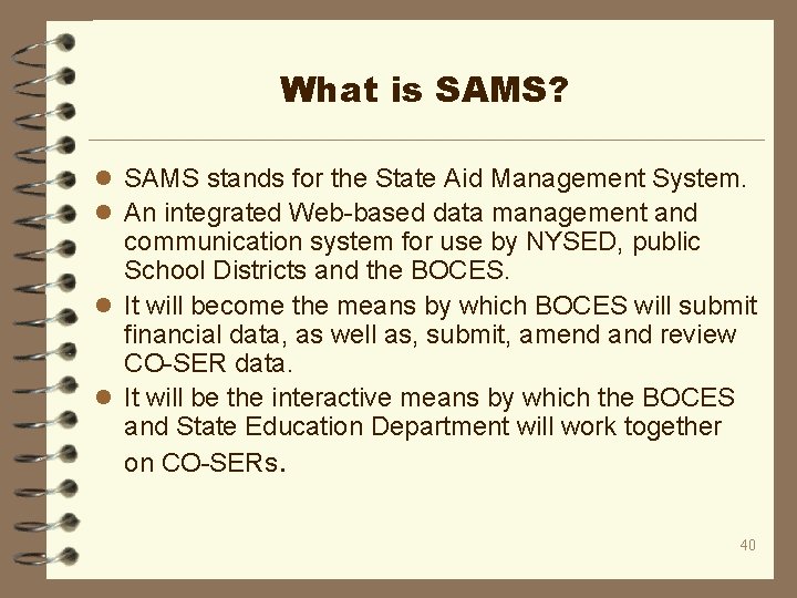 What is SAMS? l SAMS stands for the State Aid Management System. l An