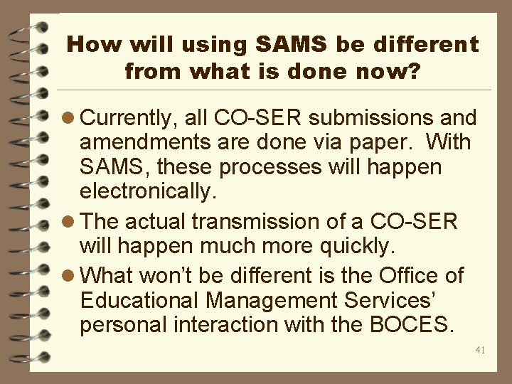 How will using SAMS be different from what is done now? l Currently, all