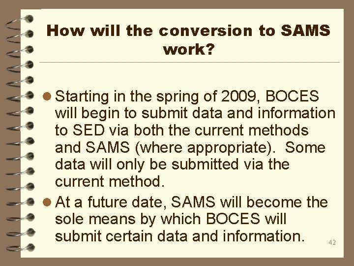 How will the conversion to SAMS work? l Starting in the spring of 2009,