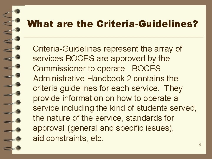 What are the Criteria-Guidelines? Criteria-Guidelines represent the array of services BOCES are approved by