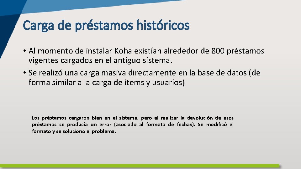 Carga de préstamos históricos • Al momento de instalar Koha existían alrededor de 800