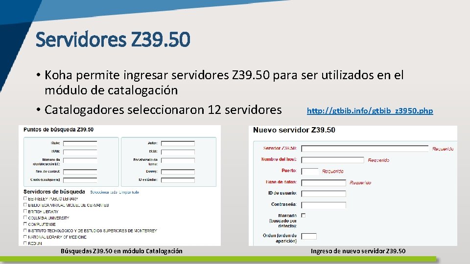 Servidores Z 39. 50 • Koha permite ingresar servidores Z 39. 50 para ser