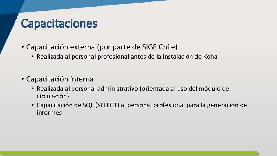 Capacitaciones • Capacitación externa (por parte de SIGE Chile) • Realizada al personal profesional