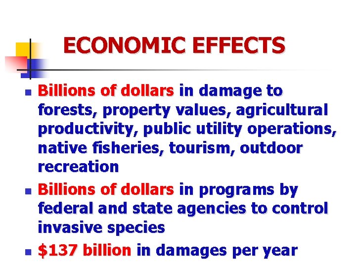 ECONOMIC EFFECTS n n n Billions of dollars in damage to forests, property values,