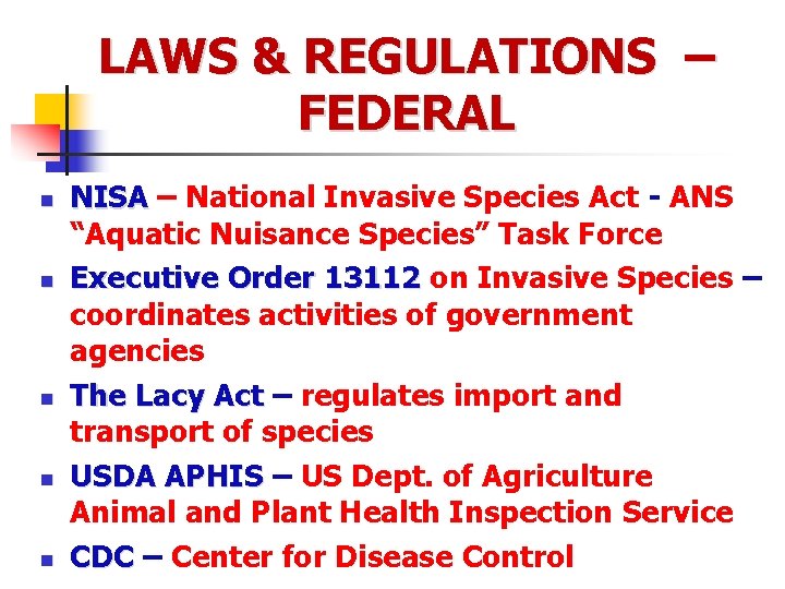 LAWS & REGULATIONS – FEDERAL n n n NISA – National Invasive Species Act