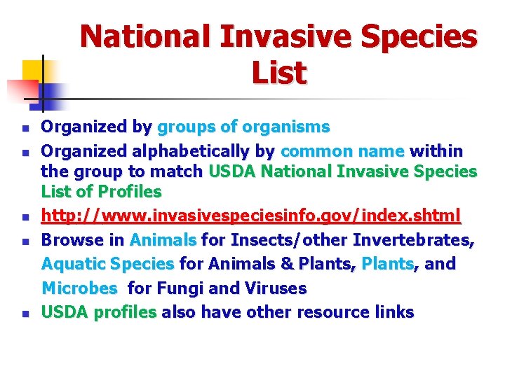 National Invasive Species List Organized by groups of organisms n Organized alphabetically by common