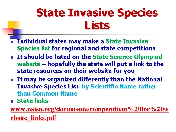State Invasive Species Lists n n Individual states may make a State Invasive Species