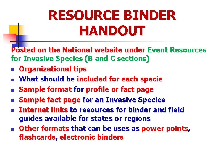 RESOURCE BINDER HANDOUT Posted on the National website under Event Resources for Invasive Species