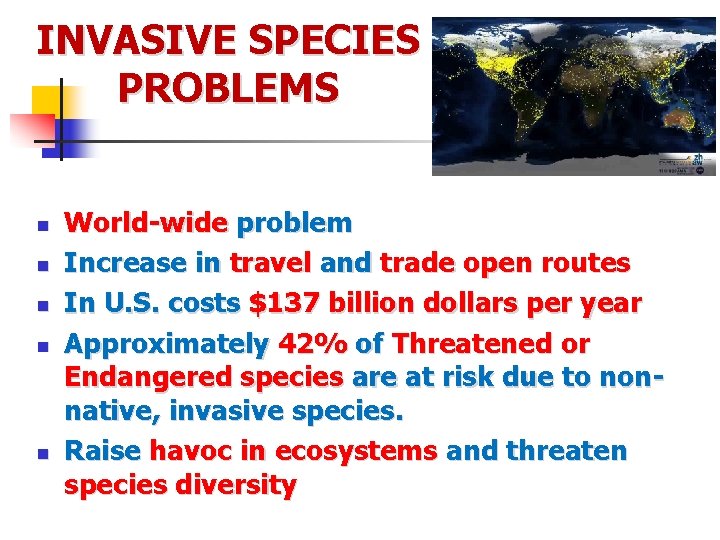 INVASIVE SPECIES PROBLEMS n n n World-wide problem Increase in travel and trade open