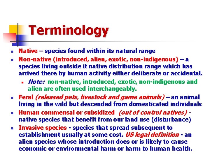 Terminology n n n Native – species found within its natural range Non-native (introduced,