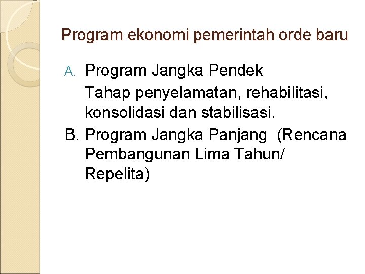 Program ekonomi pemerintah orde baru Program Jangka Pendek Tahap penyelamatan, rehabilitasi, konsolidasi dan stabilisasi.