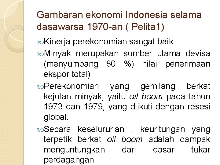 Gambaran ekonomi Indonesia selama dasawarsa 1970 -an ( Pelita 1) Kinerja perekonomian sangat baik