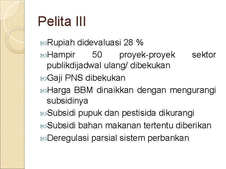 Pelita III Rupiah didevaluasi 28 % Hampir 50 proyek-proyek sektor publikdijadwal ulang/ dibekukan Gaji