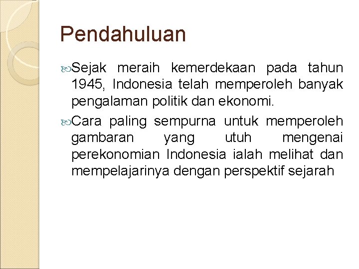 Pendahuluan Sejak meraih kemerdekaan pada tahun 1945, Indonesia telah memperoleh banyak pengalaman politik dan