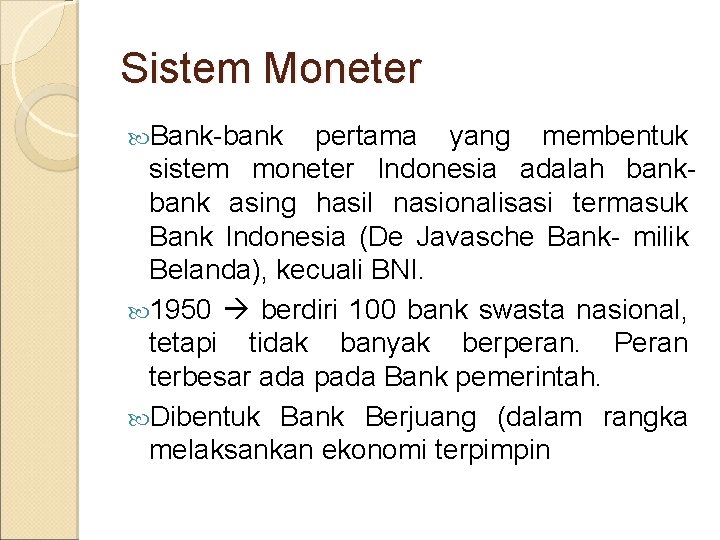 Sistem Moneter Bank-bank pertama yang membentuk sistem moneter Indonesia adalah bank asing hasil nasionalisasi