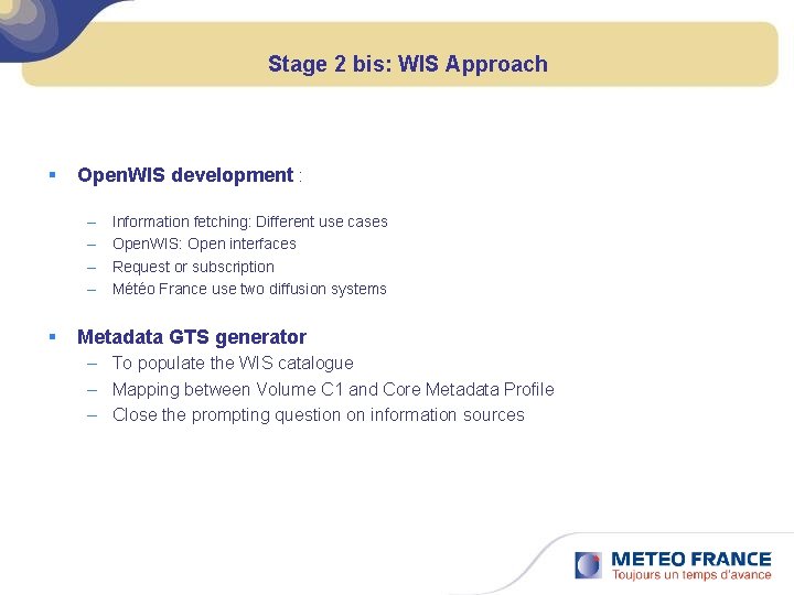 Stage 2 bis: WIS Approach § Open. WIS development : – – § Information