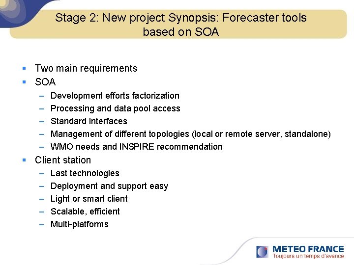 Stage 2: New project Synopsis: Forecaster tools based on SOA § Two main requirements