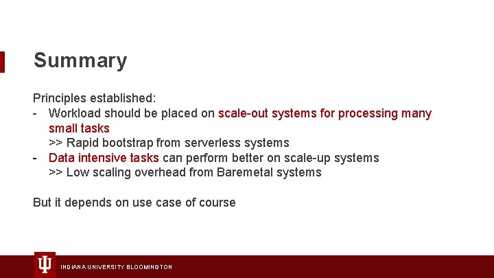 Summary Principles established: - Workload should be placed on scale-out systems for processing many