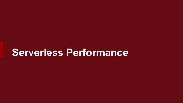 Serverless Performance 
