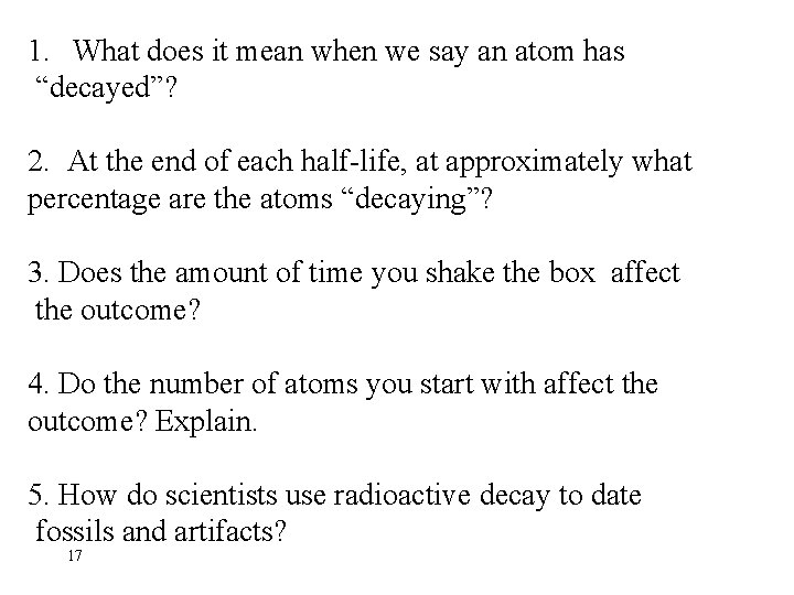 1. What does it mean when we say an atom has “decayed”? 2. At