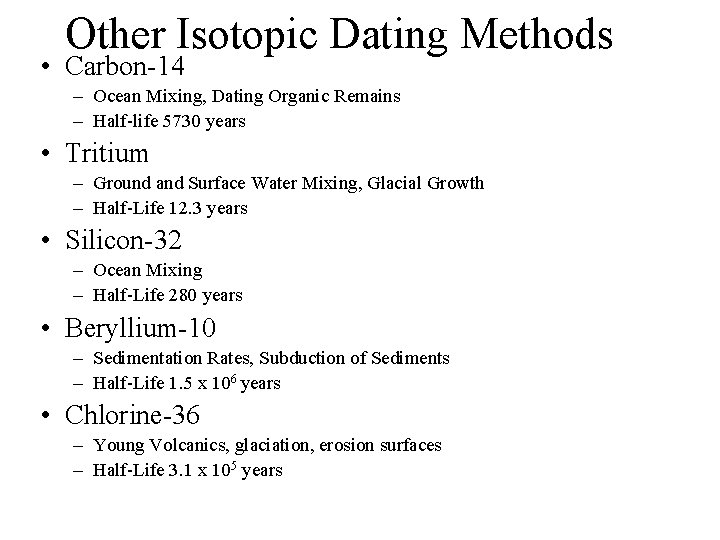 Other Isotopic Dating Methods • Carbon-14 – Ocean Mixing, Dating Organic Remains – Half-life