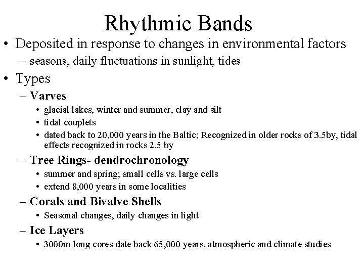 Rhythmic Bands • Deposited in response to changes in environmental factors – seasons, daily