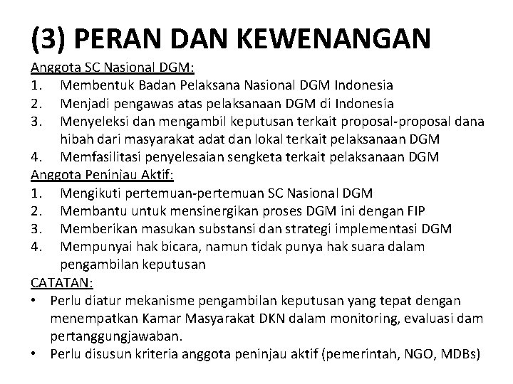 (3) PERAN DAN KEWENANGAN Anggota SC Nasional DGM: 1. Membentuk Badan Pelaksana Nasional DGM