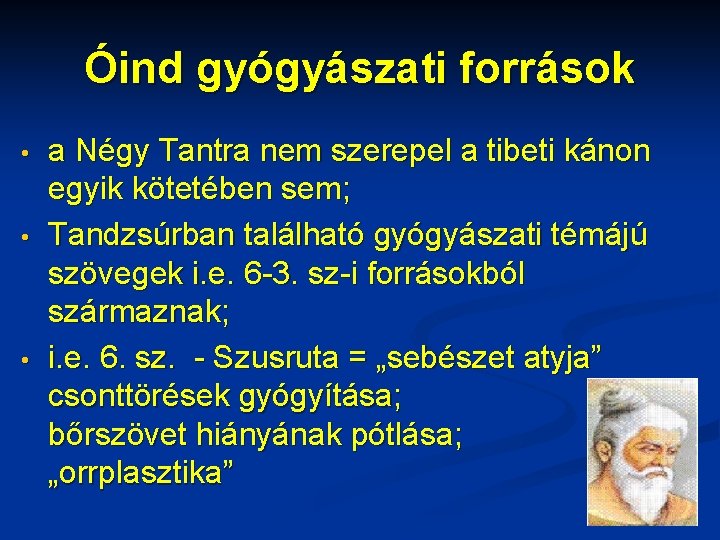 Óind gyógyászati források • • • a Négy Tantra nem szerepel a tibeti kánon