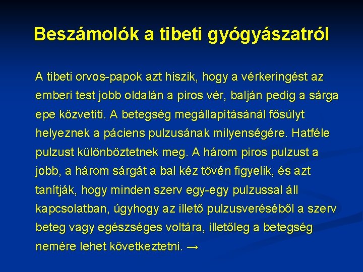 Beszámolók a tibeti gyógyászatról A tibeti orvos-papok azt hiszik, hogy a vérkeringést az emberi