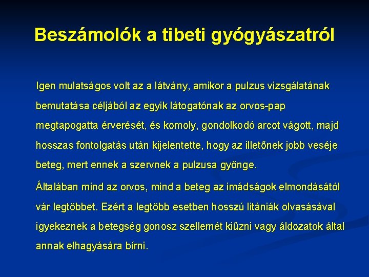 Beszámolók a tibeti gyógyászatról Igen mulatságos volt az a látvány, amikor a pulzus vizsgálatának