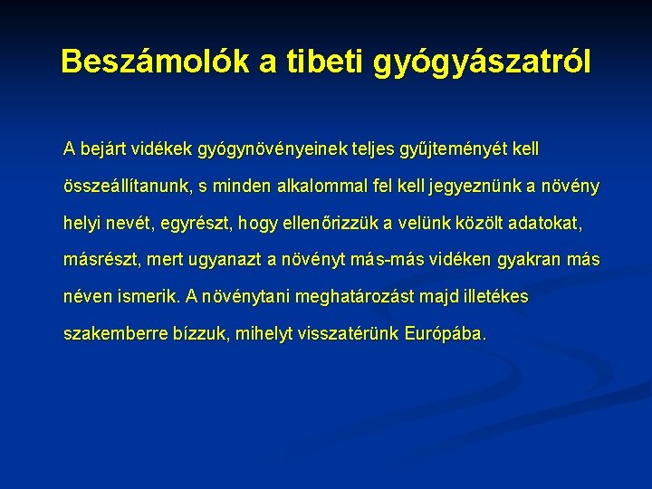 Beszámolók a tibeti gyógyászatról A bejárt vidékek gyógynövényeinek teljes gyűjteményét kell összeállítanunk, s minden